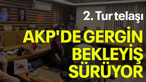 2. Tur telaşı, AKP'de gergin bekleyiş sürüyor