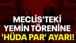 Meclis'teki yemin törenine 'HÜDA PAR' ayarı!