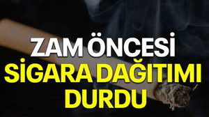 Zam öncesi sigara dağıtımı durdu