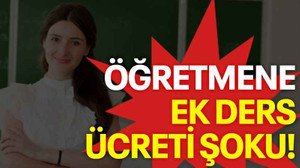 Öğretmene ek der ücreti şoku!