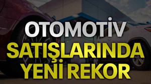 Otomotiv satışlarında yeni rekor