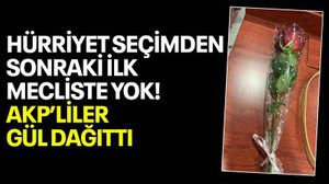Hürriyet seçimden sonraki ilk mecliste yok! AKP’liler gül dağıttı