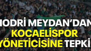 Hodri Meydan’dan Kocaelispor yöneticisine tepki!