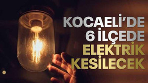 Kocaeli’de 6 ilçede elektrik kesilecek (13 Haziran Salı)