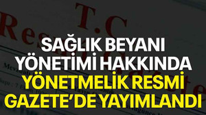 Sağlık Beyanı Yönetimi hakkında yönetmelik Resmi Gazete’de yayımlandı