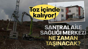 Toz içinde kalıyorlar... Santral Aile Sağlığı Merkezi ne zaman taşınacak?