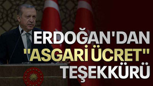 Erdoğan'dan "asgari ücret" teşekkürü