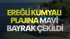 Ereğli Kumyalı Plajına Mavi Bayrak çekildi
