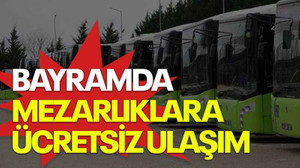 Bayramda mezarlıklara ücretsiz ulaşım
