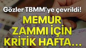 Gözler TBMM'ye çevrildi! Memur zammı için kritik hafta...