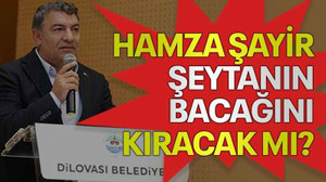 Hamza Şayir şeytanın bacağını kıracak mı?