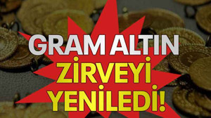 Gram altın zirveyi yeniledi!