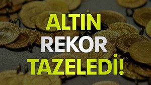 Altın rekor tazeledi!