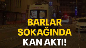 Barlar sokağında kan aktı!