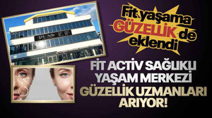 Fit Activ Sağlıklı Yaşam Merkezi, güzellik uzmanları arıyor!