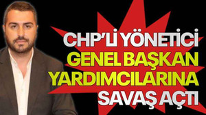 CHP’li yönetici genel başkan yardımcılarına savaş açtı