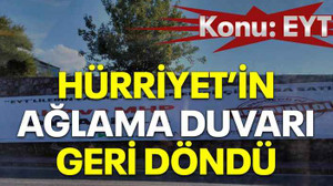 Konu: EYT Hürriyet’in ağlama duvarı geri döndü