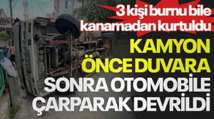 Kamyon önce duvara, sonra otomobile çarparak devrildi: 3 kişi burnu bile kanamadan kurtuldu