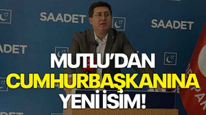 Mutlu’dan Cumhurbaşkanına yeni isim!