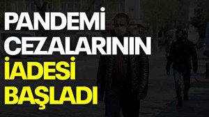 Pandemi cezalarının iadesi başladı