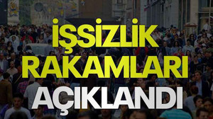 İşsizlik rakamları açıklandı
