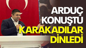 Arduç konuştu, Karakadılar dinledi