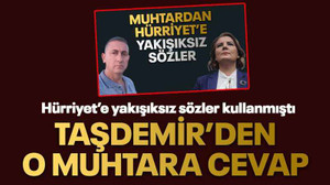 Hürriyet’e yakışıksız sözler kullanmıştı Taşdemir’den o muhtara cevap