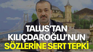 Talus’tan Kılıçdaroğlu’nun sözlerine sert tepki