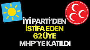 İYİ Parti’den istifa eden 62 üye MHP’ye katıldı