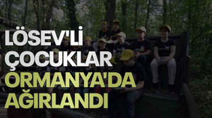 LÖSEV'li çocuklar Ormanya'da ağırlandı