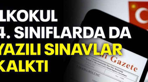 İlkokul 4. sınıflarda da yazılı sınavlar kalktı