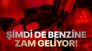 Şimdi de benzine zam geliyor!