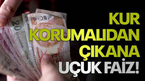 Kur korumalıdan çıkana uçuk faiz!