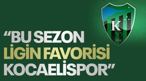 “Bu sezon ligin favorisi Kocaelispor”