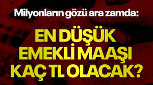 Milyonların gözü ara zamda: En düşük emekli maaşı kaç TL olacak?