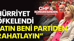 Hürriyet öfkelendi “Atın beni partiden rahatlayın”