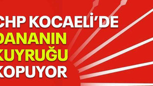 CHP Kocaeli’de dananın kuyruğu kopuyor
