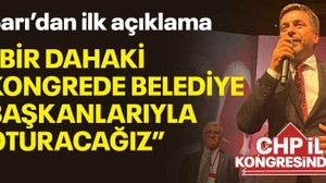Sarı’dan ilk açıklama “Bir dahaki kongrede belediye başkanlarıyla oturacağız”
