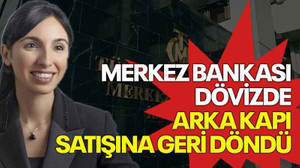 Merkez Bankası dövizde arka kapı satışına geri döndü