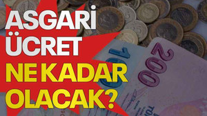 Asgari ücret ne kadar olacak?