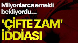 Milyonlarca emekli bekliyordu... 'Çifte zam' iddiası