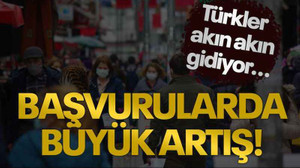 Türkler akın akın gidiyor... Başvurularda büyük artış!
