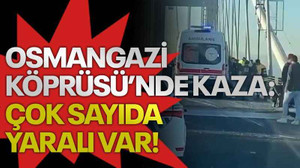 Osmangazi Köprüsü’nde kaza: Çok sayıda yaralı var!