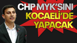 CHP MYK’sını Kocaeli’de yapacak