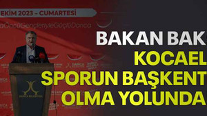 Bakan Bak: Kocaeli sporun başkenti olma yolunda!
