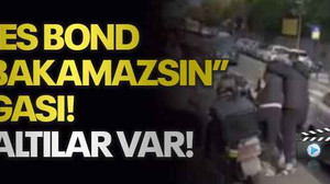 “James Bond gibi bakamazsın” kavgası! Gözaltılar var!