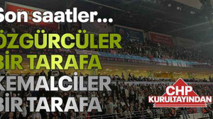 Son saatler… Özgürcüler bir tarafa Kemalciler bir tarafa