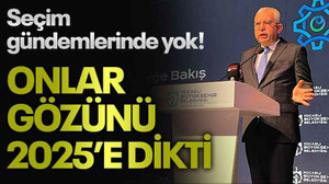 Seçim gündemlerinde yok! Onlar gözünü 2025’e dikti