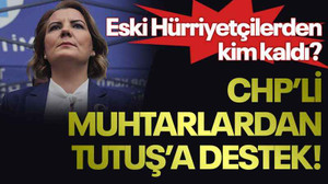 Eski Hürriyetçilerden kim kaldı? CHP’li muhtarlardan Tutuş’a destek!