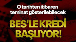 BES'le kredi başlıyor! O tarihten itibaren teminat gösterilebilecek